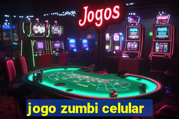 jogo zumbi celular